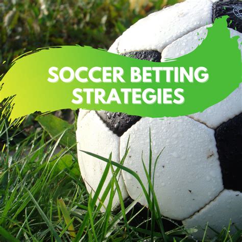 Soccer Betting Strategies .